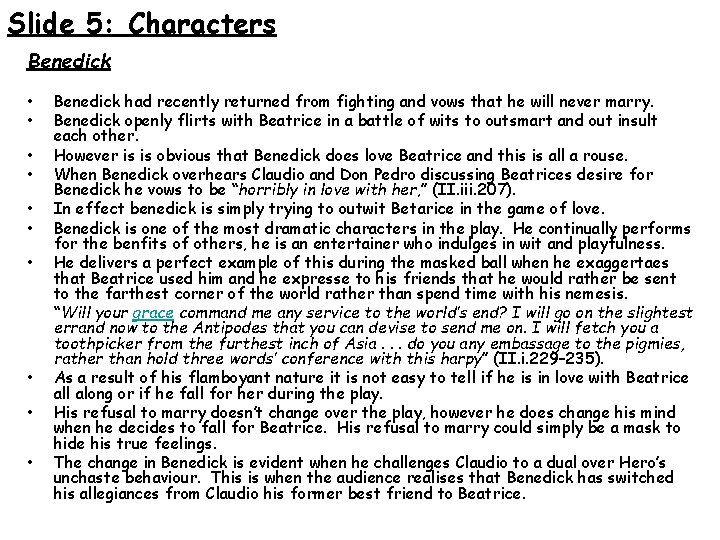 Slide 5: Characters Benedick • • • Benedick had recently returned from fighting and