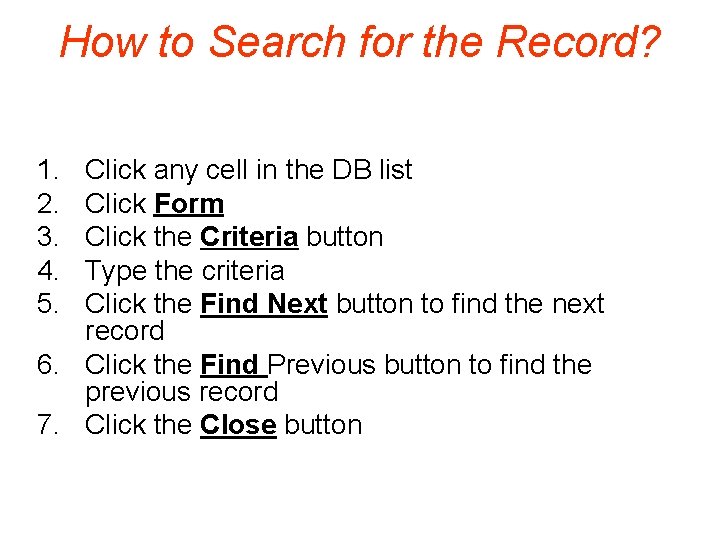 How to Search for the Record? 1. 2. 3. 4. 5. Click any cell
