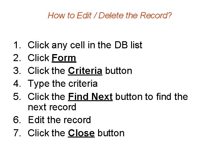 How to Edit / Delete the Record? 1. 2. 3. 4. 5. Click any