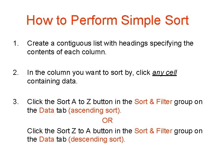 How to Perform Simple Sort 1. Create a contiguous list with headings specifying the