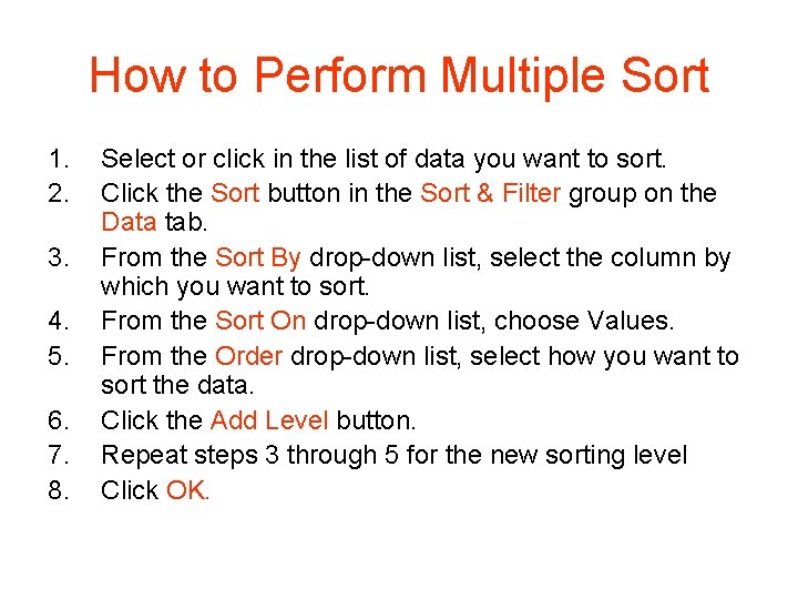 How to Perform Multiple Sort 1. 2. 3. 4. 5. 6. 7. 8. Select