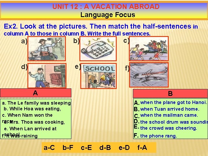 UNIT 12 : A VACATION ABROAD Language Focus Ex 2. Look at the pictures.