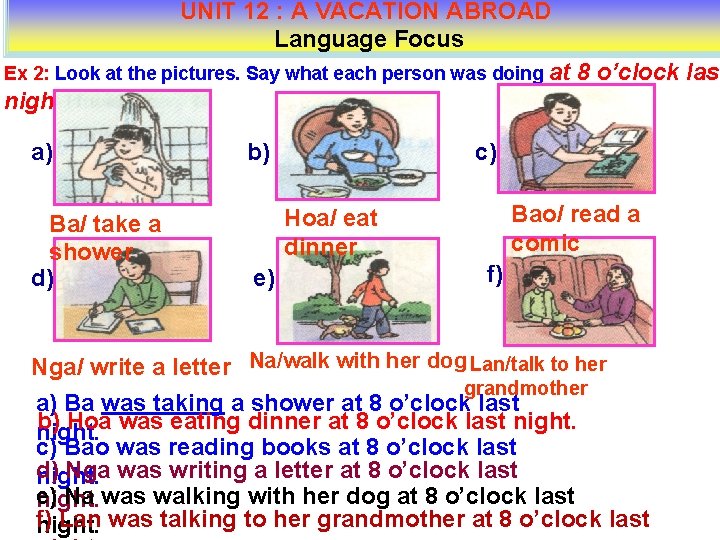 UNIT 12 : A VACATION ABROAD Language Focus Ex 2: Look at the pictures.
