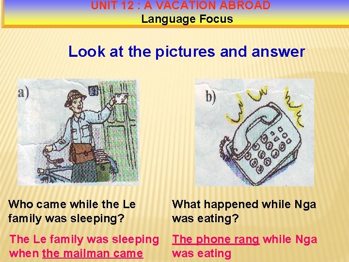 UNIT 12 : A VACATION ABROAD Language Focus Look at the pictures and answer