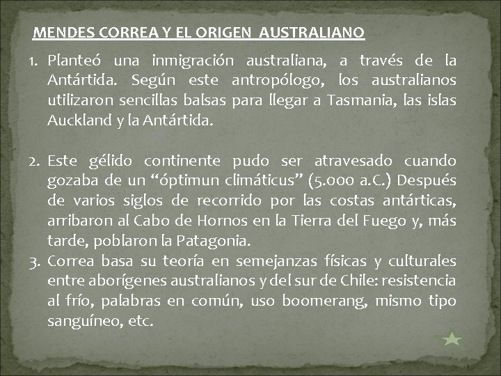 MENDES CORREA Y EL ORIGEN AUSTRALIANO 1. Planteó una inmigración australiana, a través de