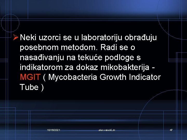 Ø Neki uzorci se u laboratoriju obrađuju posebnom metodom. Radi se o nasađivanju na