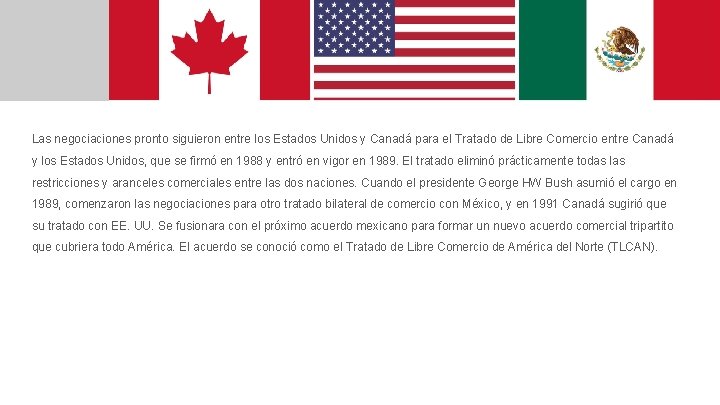 Las negociaciones pronto siguieron entre los Estados Unidos y Canadá para el Tratado de