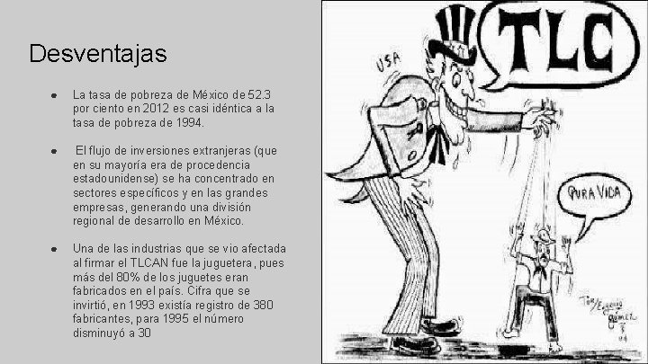 Desventajas ● La tasa de pobreza de México de 52. 3 por ciento en