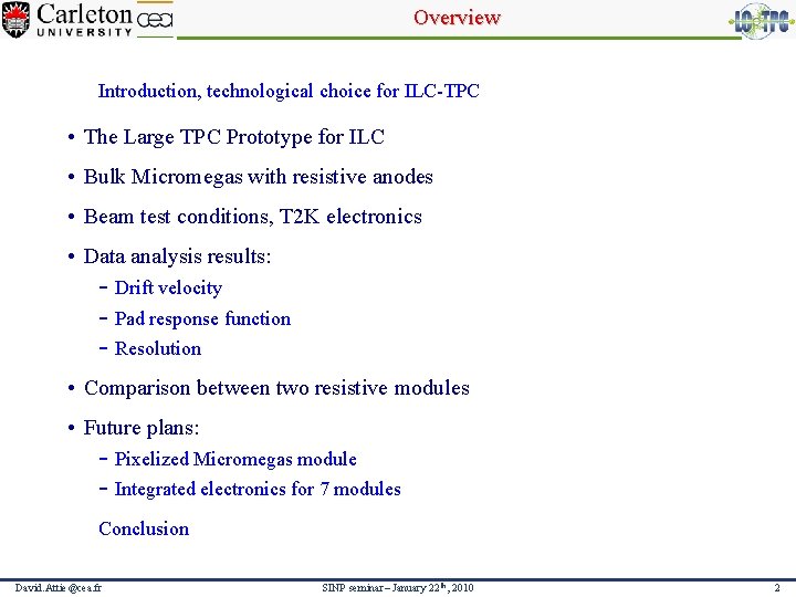 Overview Introduction, technological choice for ILC-TPC • The Large TPC Prototype for ILC •