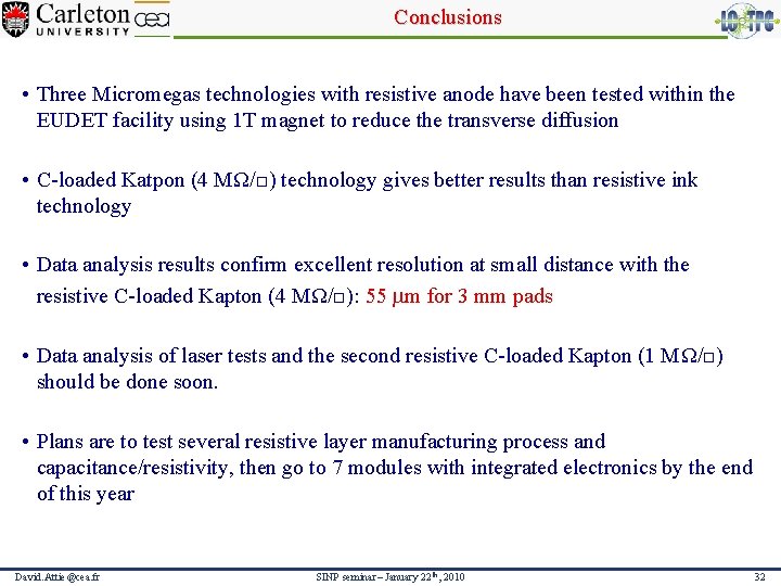 Conclusions • Three Micromegas technologies with resistive anode have been tested within the EUDET