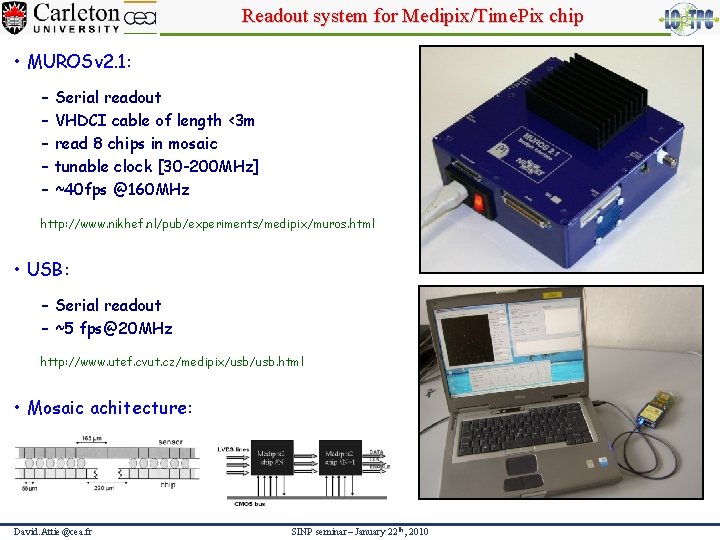 Readout system for Medipix/Time. Pix chip • MUROSv 2. 1: – – – Serial
