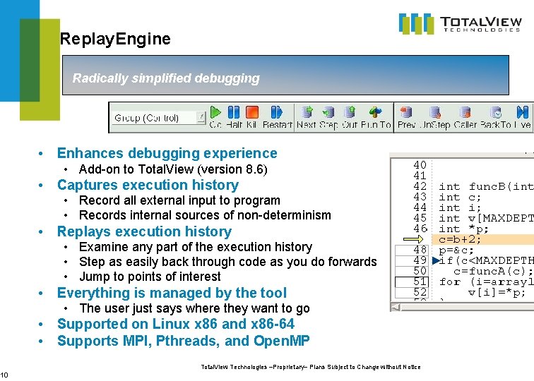 10 Replay. Engine Radically simplified debugging • Enhances debugging experience • Add-on to Total.