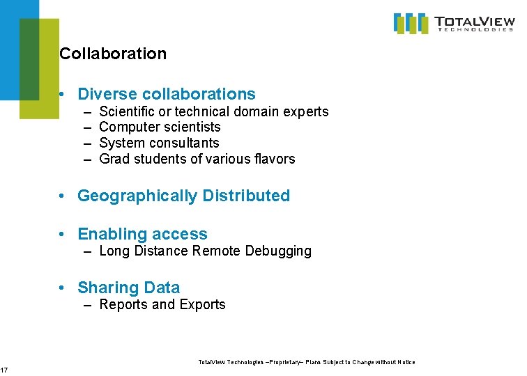 17 Collaboration • Diverse collaborations – – Scientific or technical domain experts Computer scientists