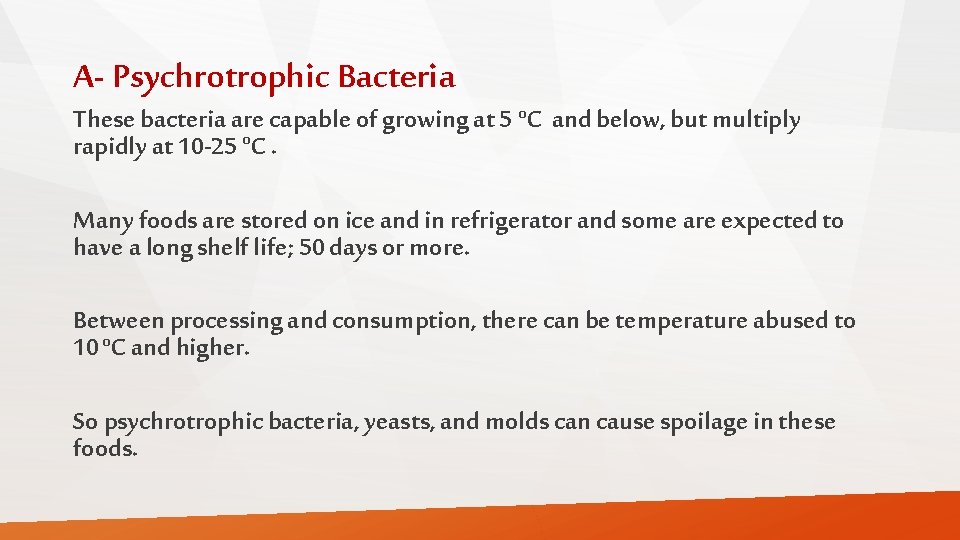 A- Psychrotrophic Bacteria These bacteria are capable of growing at 5 o. C and