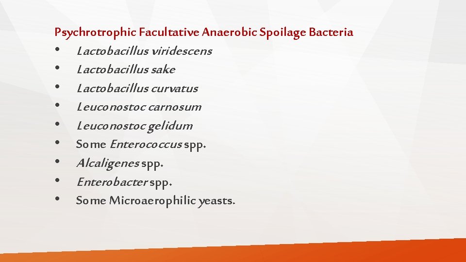 Psychrotrophic Facultative Anaerobic Spoilage Bacteria • Lactobacillus viridescens • Lactobacillus sake • Lactobacillus curvatus