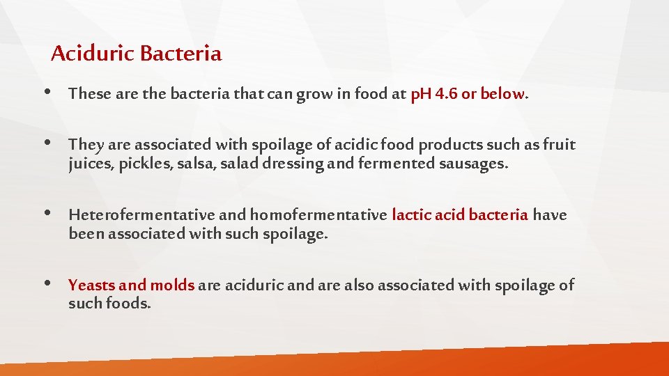 Aciduric Bacteria • These are the bacteria that can grow in food at p.