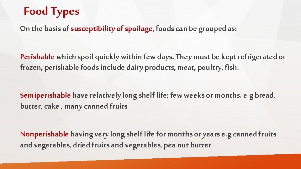 Food Types On the basis of susceptibility of spoilage, foods can be grouped as: