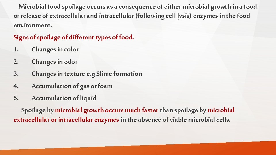 Microbial food spoilage occurs as a consequence of either microbial growth in a food