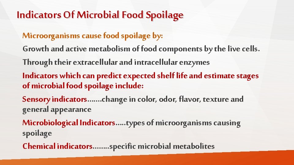 Indicators Of Microbial Food Spoilage Microorganisms cause food spoilage by: Growth and active metabolism