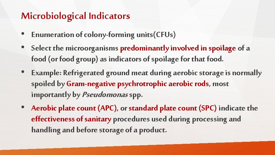 Microbiological Indicators • Enumeration of colony-forming units(CFUs) • Select the microorganisms predominantly involved in