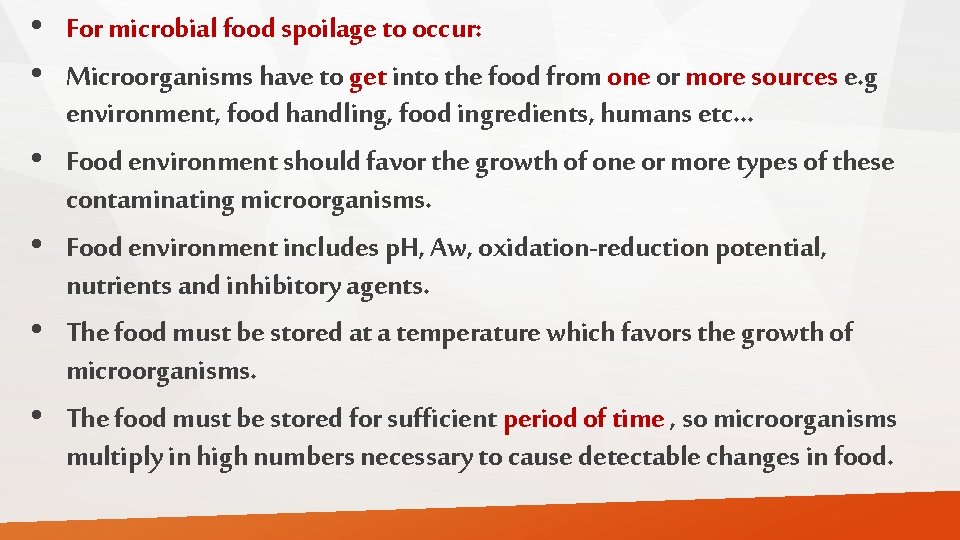  • For microbial food spoilage to occur: • Microorganisms have to get into