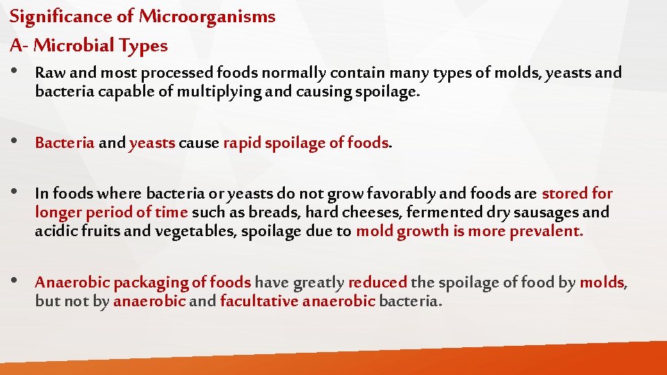 Significance of Microorganisms A- Microbial Types • Raw and most processed foods normally contain