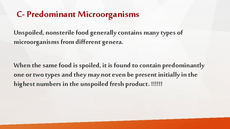 C- Predominant Microorganisms Unspoiled, nonsterile food generally contains many types of microorganisms from different