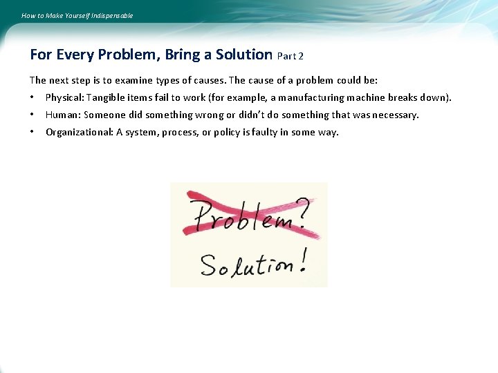 How to Make Yourself Indispensable For Every Problem, Bring a Solution Part 2 The