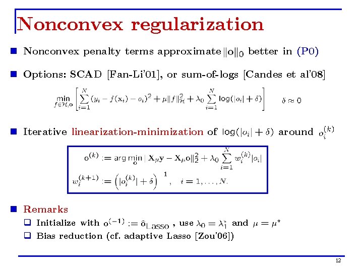 Nonconvex regularization n Nonconvex penalty terms approximate better in (P 0) n Options: SCAD