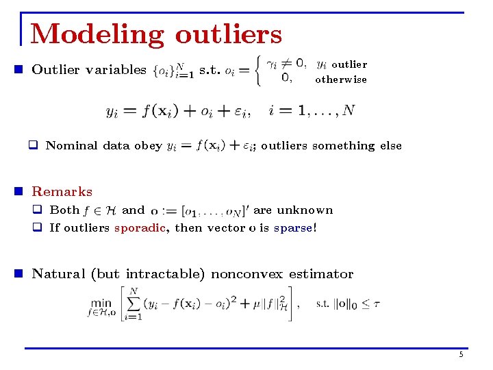 Modeling outliers n Outlier variables q Nominal data obey s. t. outlier otherwise ;