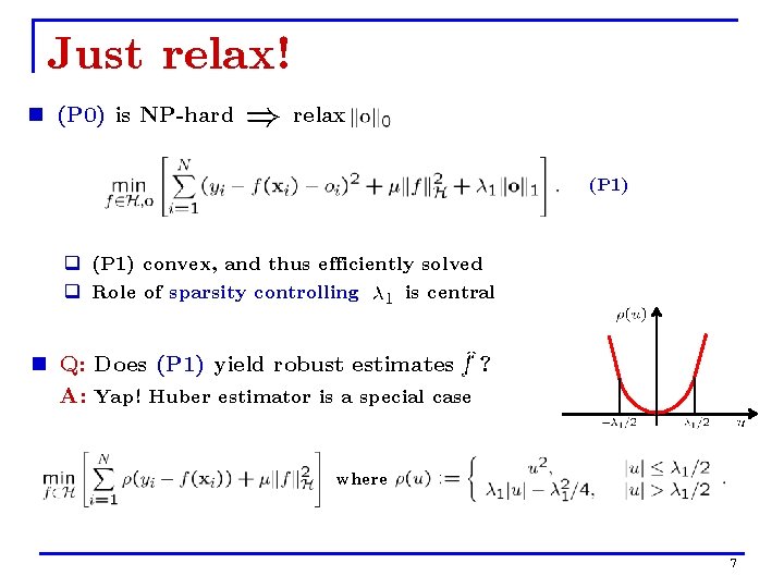 Just relax! n (P 0) is NP-hard relax (P 1) q (P 1) convex,