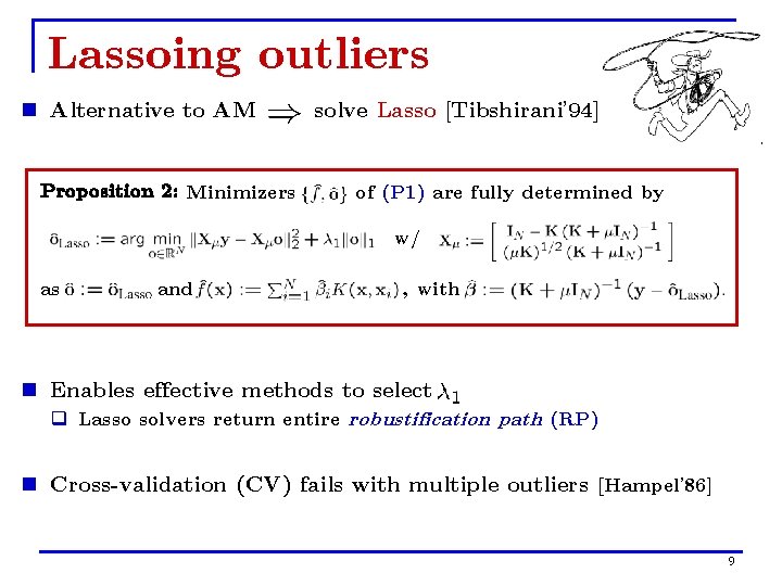 Lassoing outliers n Alternative to AM Proposition 2: Minimizers solve Lasso [Tibshirani’ 94] of