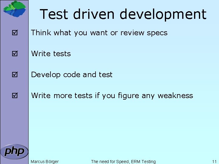 Test driven development þ Think what you want or review specs þ Write tests