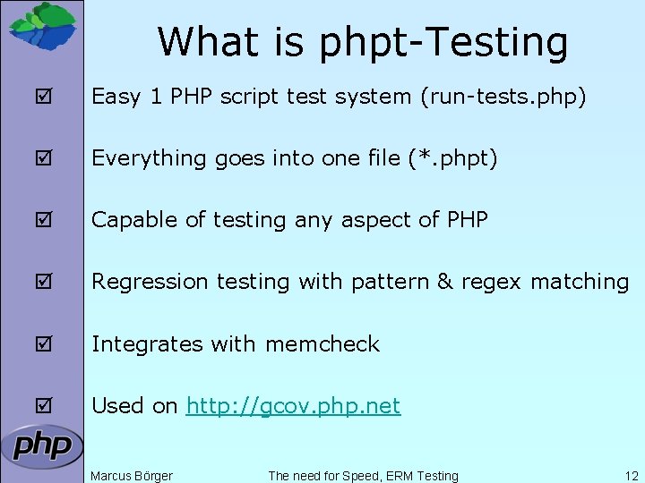 What is phpt-Testing þ Easy 1 PHP script test system (run-tests. php) þ Everything