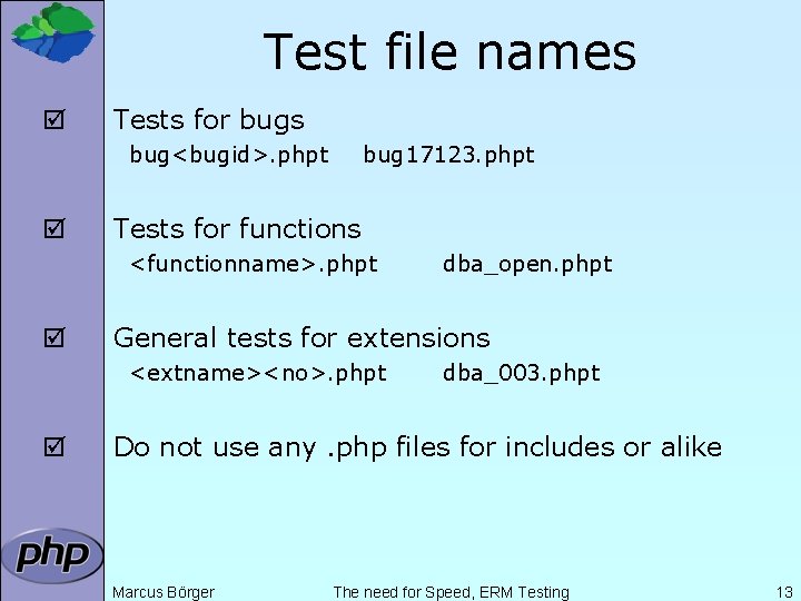 Test file names þ Tests for bugs bug<bugid>. phpt þ bug 17123. phpt Tests