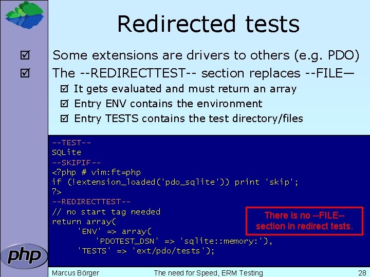 Redirected tests þ þ Some extensions are drivers to others (e. g. PDO) The