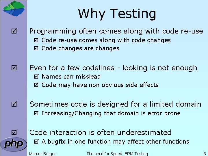 Why Testing þ Programming often comes along with code re-use þ Code re-use comes