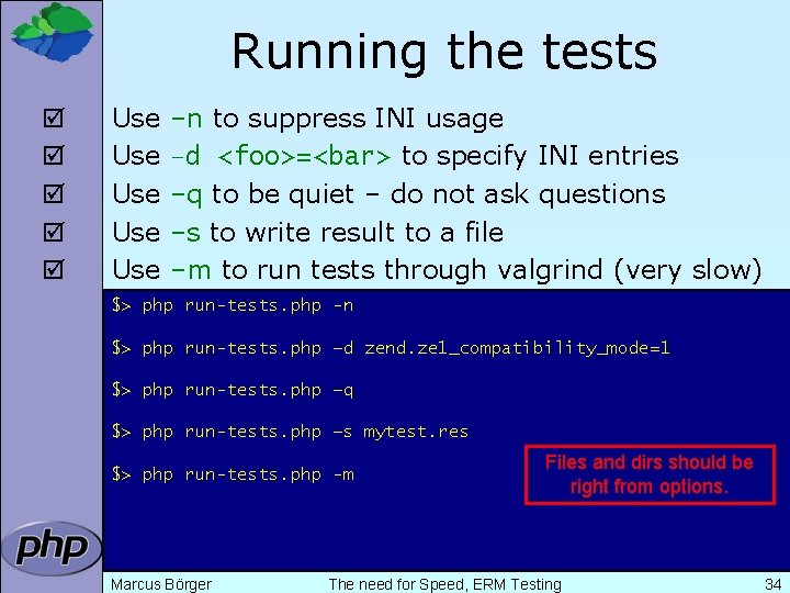 Running the tests þ þ þ Use Use Use –n to suppress INI usage