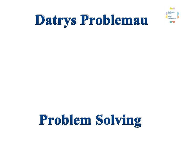 Datrys Problemau Problem Solving 