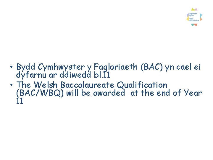  • Bydd Cymhwyster y Fagloriaeth (BAC) yn cael ei dyfarnu ar ddiwedd bl.