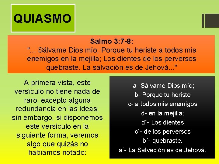 QUIASMO Salmo 3: 7 -8: ". . . Sálvame Dios mío; Porque tu heriste