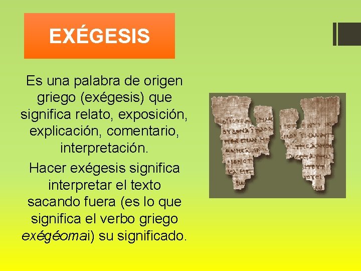 EXÉGESIS Es una palabra de origen griego (exégesis) que significa relato, exposición, explicación, comentario,