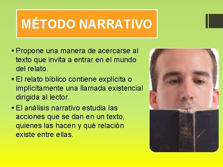 MÉTODO NARRATIVO § Propone una manera de acercarse al texto que invita a entrar