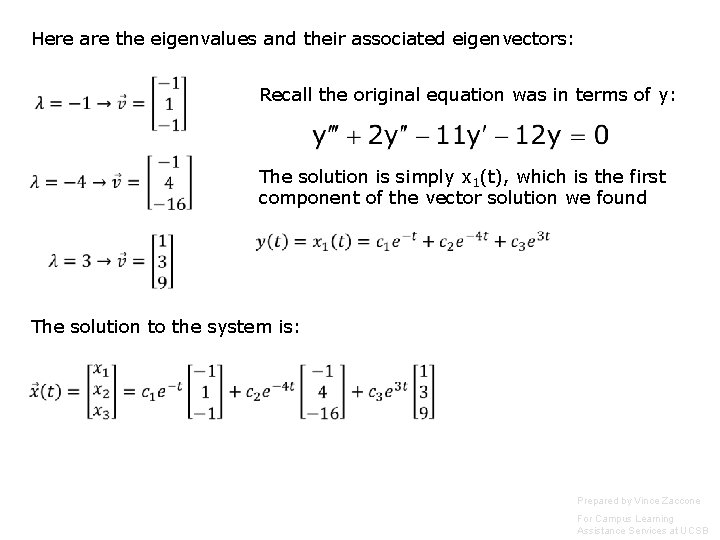 Here are the eigenvalues and their associated eigenvectors: Recall the original equation was in Here are the eigenvalues and their associated eigenvectors: Recall the original equation was in