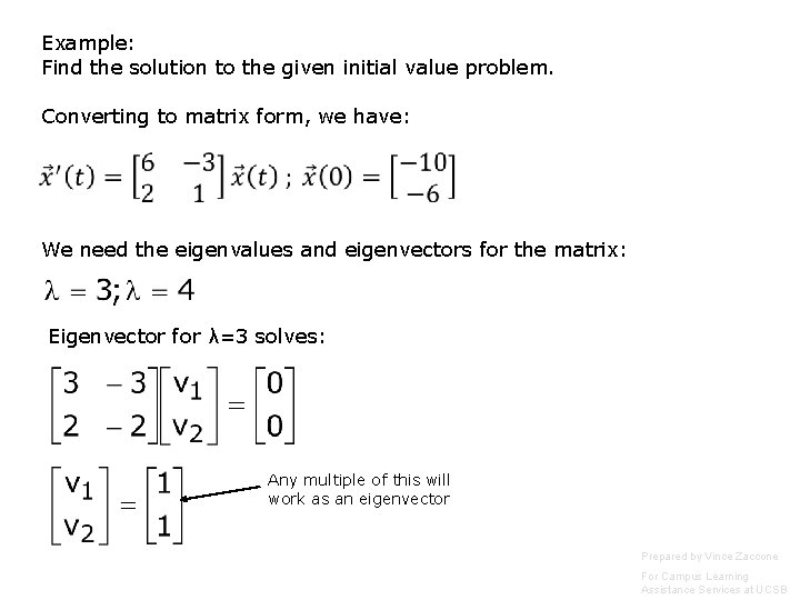 Example: Find the solution to the given initial value problem. Converting to matrix form, Example: Find the solution to the given initial value problem. Converting to matrix form,