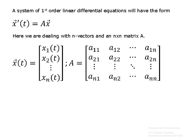 A system of 1 st order linear differential equations will have the form Here A system of 1 st order linear differential equations will have the form Here