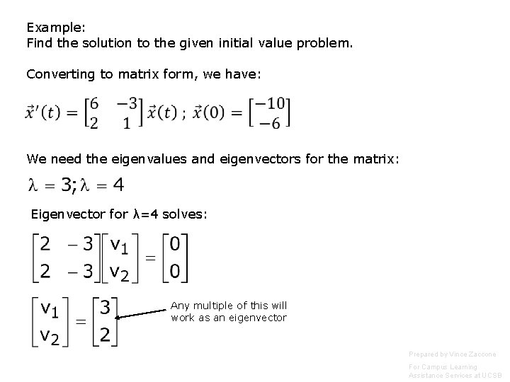 Example: Find the solution to the given initial value problem. Converting to matrix form, Example: Find the solution to the given initial value problem. Converting to matrix form,