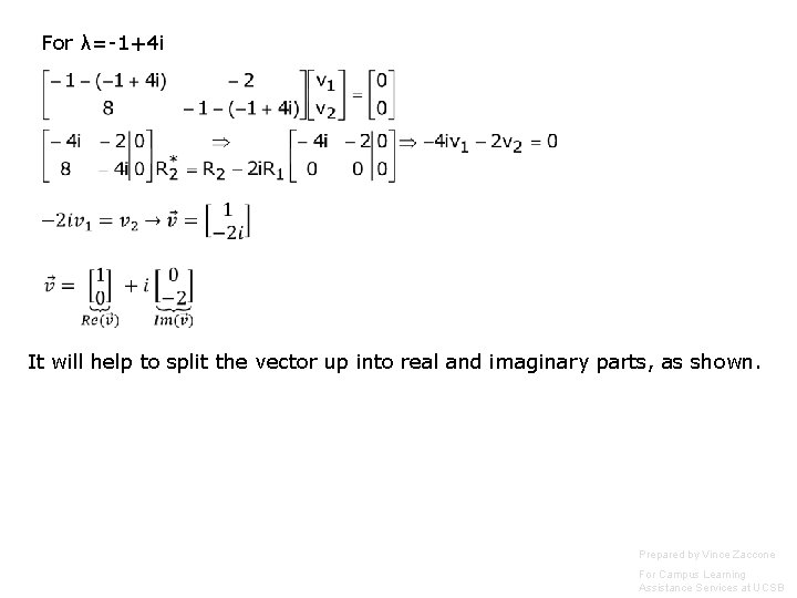 For λ=-1+4 i It will help to split the vector up into real and For λ=-1+4 i It will help to split the vector up into real and