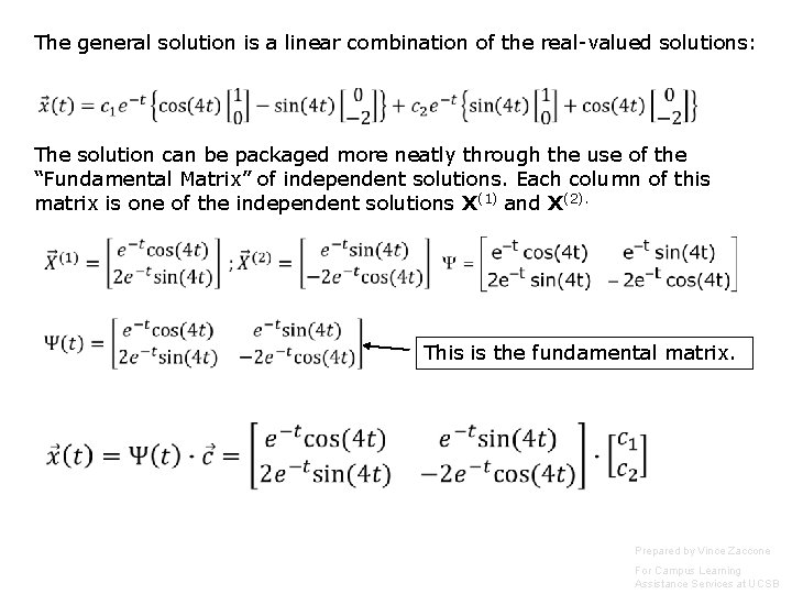 The general solution is a linear combination of the real-valued solutions: The solution can The general solution is a linear combination of the real-valued solutions: The solution can