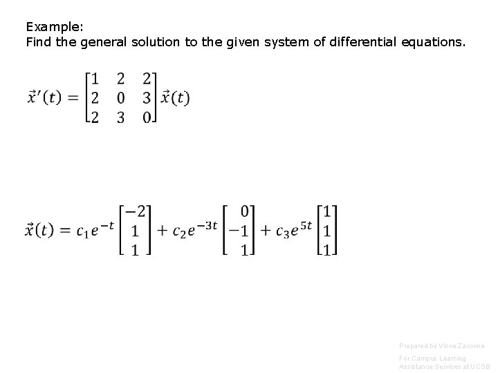 Example: Find the general solution to the given system of differential equations. Prepared by Example: Find the general solution to the given system of differential equations. Prepared by